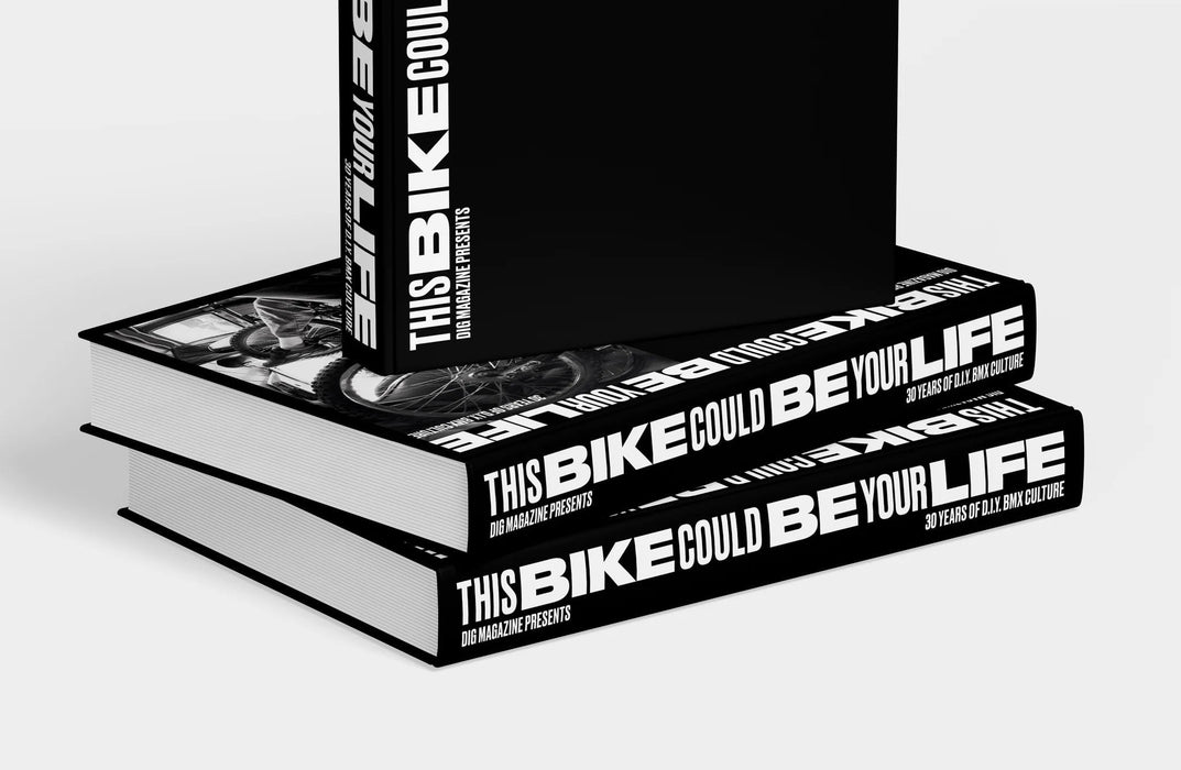 Dig Misc DIG - This Bike Could be Your Life - 30 Years of D.I.Y. BMX Culture Book