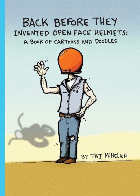 4DOWN Misc Taj Mihelich - Back Before They Invented Open Face Helmets Book
